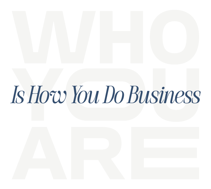 who you are is how you do business